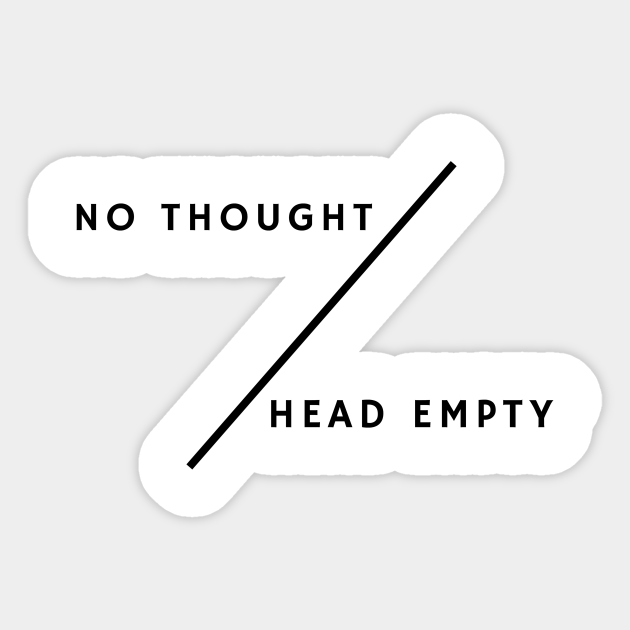 No thought head empty no thought sticker teepublic